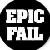 EPIC FAILS