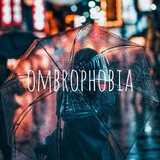 ombrophobia | Unsorted