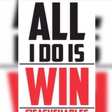 all_i_do_is_win | Unsorted