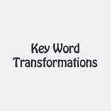 Key Word Transformations ...