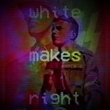 white_makes_right | Unsorted